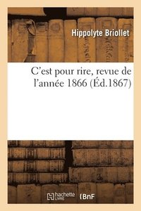 bokomslag C'Est Pour Rire, Revue de l'Anne 1866