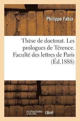 bokomslag Thse de doctorat. Les prologues de Trence. Facult des lettres de Paris