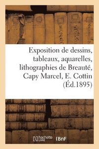 bokomslag Exposition de dessins, tableaux, aquarelles, lithographies de Breaut, Capy Marcel, E. Cottin