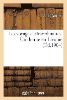 bokomslag Les Voyages Extraordinaires. Un Drame En Livonie