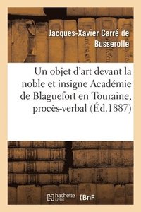 bokomslag Un objet d'art devant la noble et insigne Acadmie de Blaguefort en Touraine, procs-verbal