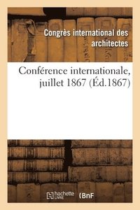 bokomslag Confrence Internationale, Juillet 1867