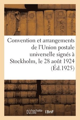 bokomslag Convention Et Arrangements de l'Union Postale Universelle Signs  Stockholm, Le 28 Aot 1924