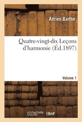 Adrien Barthe - Quatre-vingt-dix Leçons d'harmonie, basses et chants d'examen et de concours avec leurs réalisations, Häftad