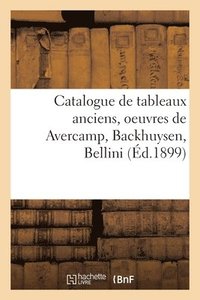 bokomslag Catalogue de Tableaux Anciens, Oeuvres de Avercamp, Backhuysen, Bellini