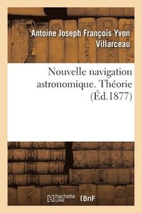 bokomslag Nouvelle Navigation Astronomique. Thorie