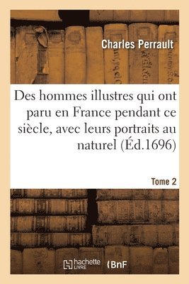 bokomslag Des Hommes Illustres Qui Ont Paru En France Pendant CE Siècle, Avec Leurs Portraits Au Naturel