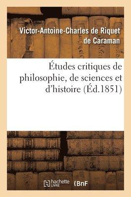 tudes Critiques de Philosophie, de Sciences Et d'Histoire 1