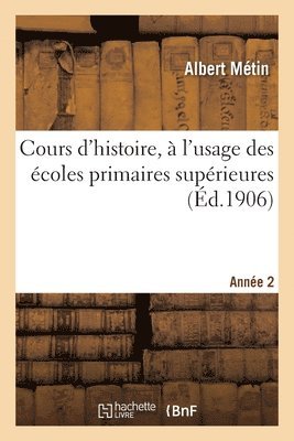 Cours d'Histoire,  l'Usage Des coles Primaires Suprieures. Anne 2 1