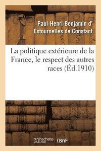 bokomslag La politique extrieure de la France, le respect des autres races