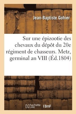 bokomslag Mmoire sur une pizootie qui se manifesta dans le mois de germinal an VIII sur les chevaux