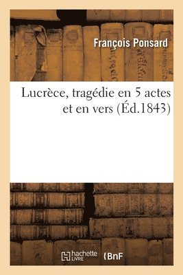 bokomslag Lucrce, Tragdie En 5 Actes Et En Vers