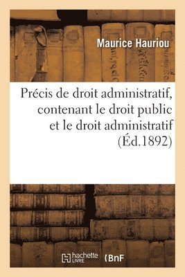 Prcis de Droit Administratif, Contenant Le Droit Public Et Le Droit Administratif 1