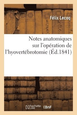 Notes Anatomiques Sur l'Opration de l'Hyovertbrotomie 1