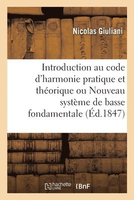 bokomslag Introduction Au Code d'Harmonie Pratique Et Thorique Ou Nouveau Systme de Basse Fondamentale