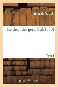 bokomslag Le Droit Des Gens. Tome 1