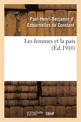 Paul-Henri-Ben Estournelles De Constant - Les Femmes Et La Paix, Häftad