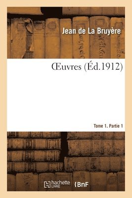 Jean de la Bruyère, Théophraste, Gustave Servois - Oeuvres. Tome 1. Partie 1, Häftad