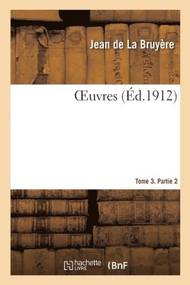 Jean de la Bruyère, Théophraste, Gustave Servois - Oeuvres. Tome 3. Partie 2, Häftad