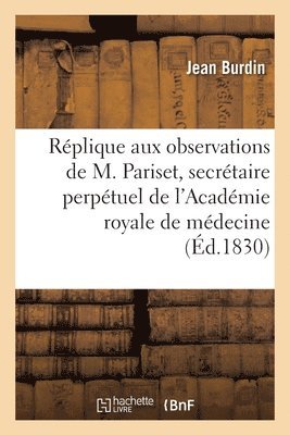 bokomslag Réplique Aux Observations de M. Pariset, Secrétaire Perpétuel de l'Académie Royale de Médecine