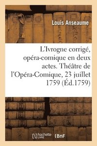 bokomslag L'Ivrogne Corrig, Opra-Comique En Deux Actes