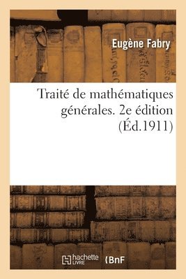 bokomslag Trait de Mathmatiques Gnrales. 2e dition