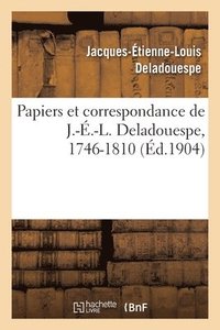 bokomslag Papiers Et Correspondance de J.-.-L. Deladouespe, 1746-1810