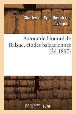 bokomslag Autour de Honor de Balzac, tudes Balzaciennes