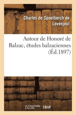 Charles de Spoelberch de Lovenjoul, SPOELBERCH DE LOVENJOUL-C - Autour de Honoré de Balzac, Études Balzaciennes, Häftad