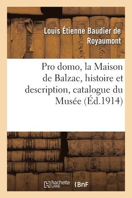 bokomslag Pro Domo, La Maison de Balzac, Histoire Et Description, Catalogue Du Musée