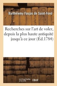 bokomslag Recherches Sur l'Art de Voler, Depuis La Plus Haute Antiquit Jusqu' CE Jour