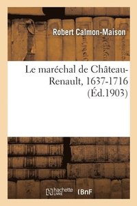bokomslag Le Marchal de Chteau-Renault, 1637-1716