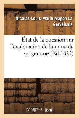 Nicolas-Louis-Marie Magon La Gervaisais, LA GERVAISAIS-N L M M - État de la Question Sur l'Exploitation de la Mine de Sel Gemme, Häftad