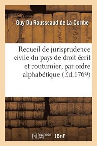 bokomslag Recueil de Jurisprudence Civile Du Pays de Droit crit Et Coutumier, Par Ordre Alphabtique