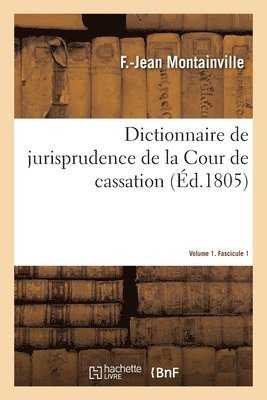 bokomslag Dictionnaire de Jurisprudence de la Cour de Cassation. Volume 1. Fascicule 1