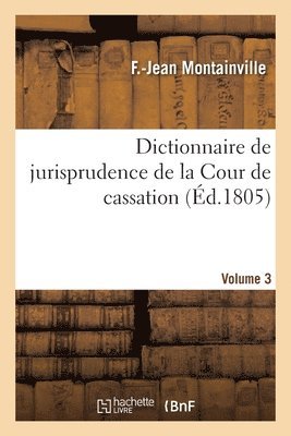 bokomslag Dictionnaire de Jurisprudence de la Cour de Cassation. Volume 3