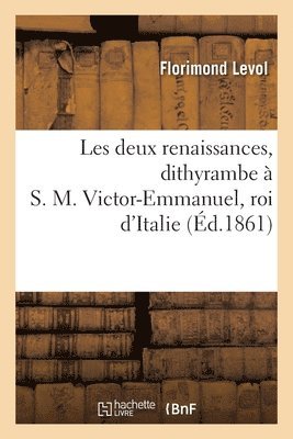 Les Deux Renaissances, Dithyrambe  S. M. Victor-Emmanuel, Roi d'Italie 1