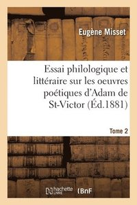 bokomslag Essai Philologique Et Littraire Sur Les Oeuvres Potiques d'Adam de St-Victor