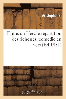 Aristophanes, ARISTOPHANE - Plutus Ou l'Égale Répartition Des Richesses, Comédie En Vers, Häftad