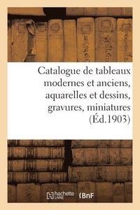 bokomslag Catalogue de Tableaux Modernes Et Anciens, Aquarelles Et Dessins, Gravures, Miniatures