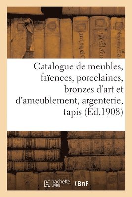 Catalogue de Meubles Anciens Et Modernes, Faences, Porcelaines, Bronzes d'Art 1