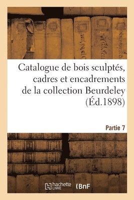 Catalogue de Bois Sculpts, Cadres Et Encadrements, Boiseries Sculptes Et Peintes, Portes, Panneaux 1
