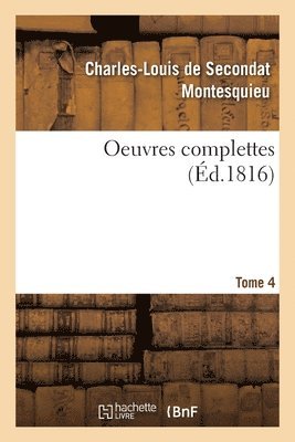 Montesquieu, MONTESQUIEU-C L S - Oeuvres Complettes. Tome 4, Häftad