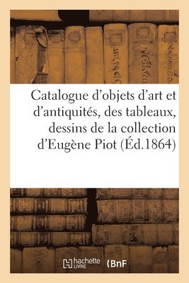 bokomslag Catalogue d'Objets d'Art Et d'Antiquits, Des Tableaux, Dessins Et Mdailles Des Xve