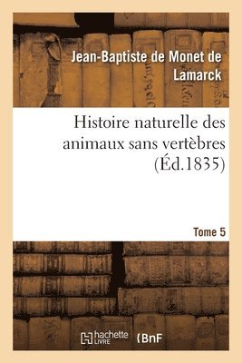 Histoire Naturelle Des Animaux Sans Vertbres. Tome 5 1