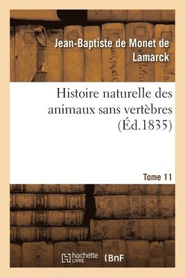 bokomslag Histoire Naturelle Des Animaux Sans Vertbres. Tome 11
