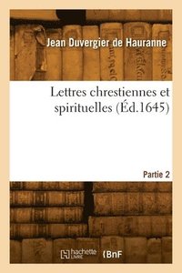 bokomslag Lettres Chrestiennes Et Spirituelles. Partie 2