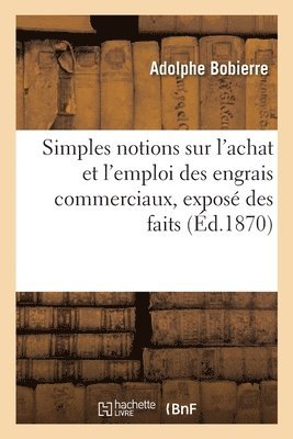 Simples Notions Sur l'Achat Et l'Emploi Des Engrais Commerciaux, Expos Des Faits 1