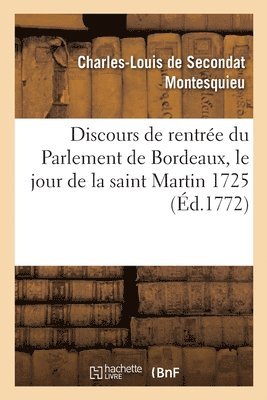 Discours de Rentrée Du Parlement de Bordeaux, Le Jour de la Saint Martin 1725 1