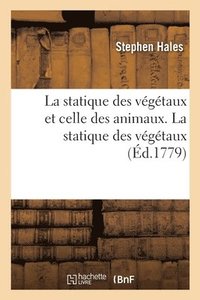 bokomslag La Statique Des Vgtaux Et Celle Des Animaux. La Statique Des Vgtaux